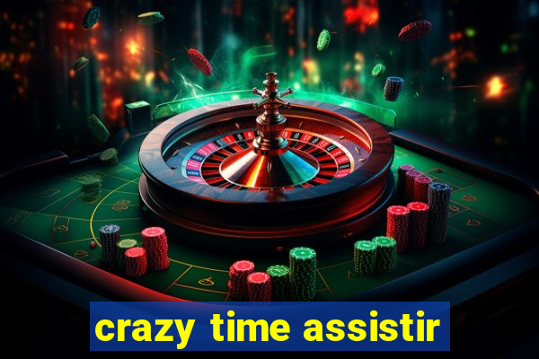 crazy time assistir